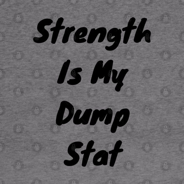 Strength is my dump stat by DennisMcCarson